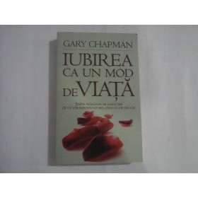 IUBIREA CA UN MOD DE VIATA  -  GARY CHAPMAN